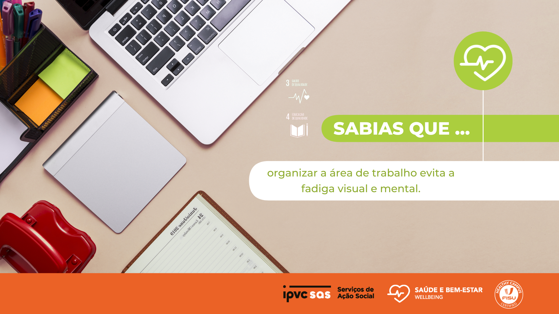 Organize a sua área de trabalho para evitar a fadiga visual e mental. 