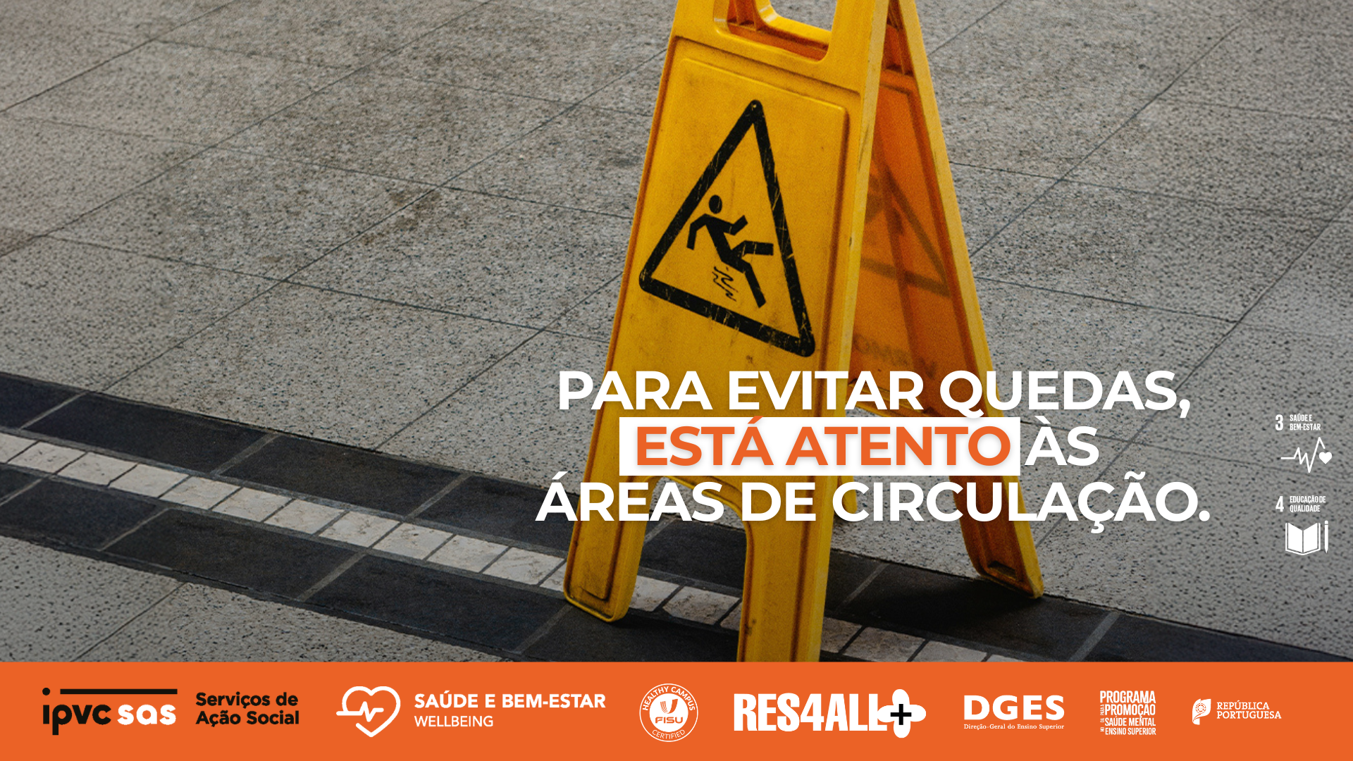 Para evitar quedas, está atento às zonas de circulação